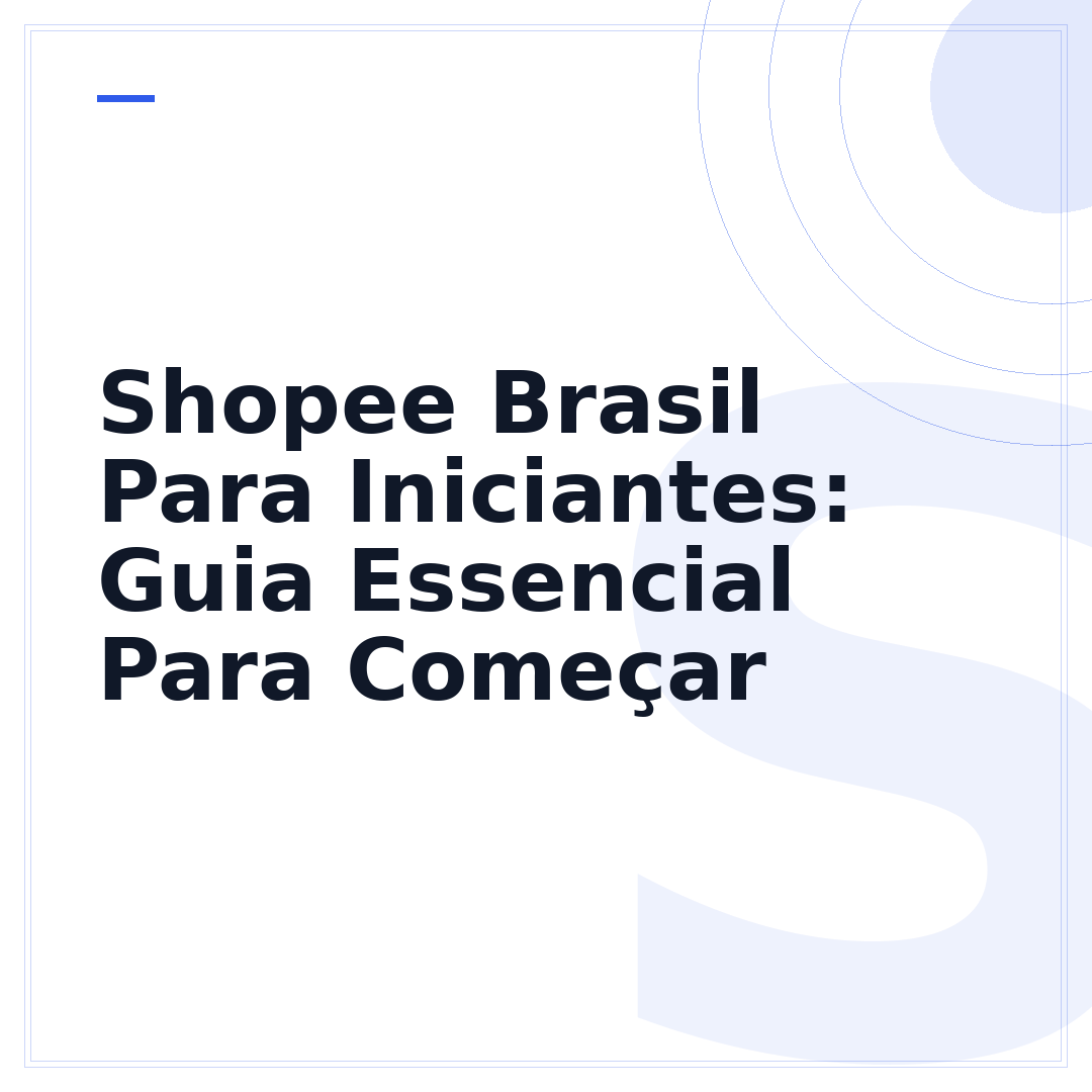 Shopee Brasil Para Iniciantes: Guia Essencial Para Começar