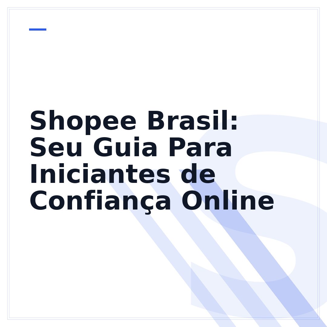 Shopee Brasil: Seu Guia Para Iniciantes de Confiança Online