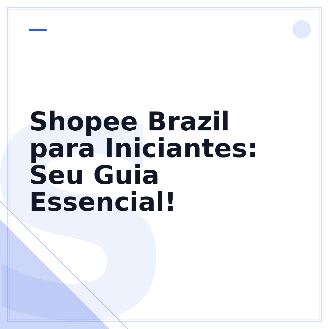 Shopee Brazil para Iniciantes: Seu Guia Essencial!