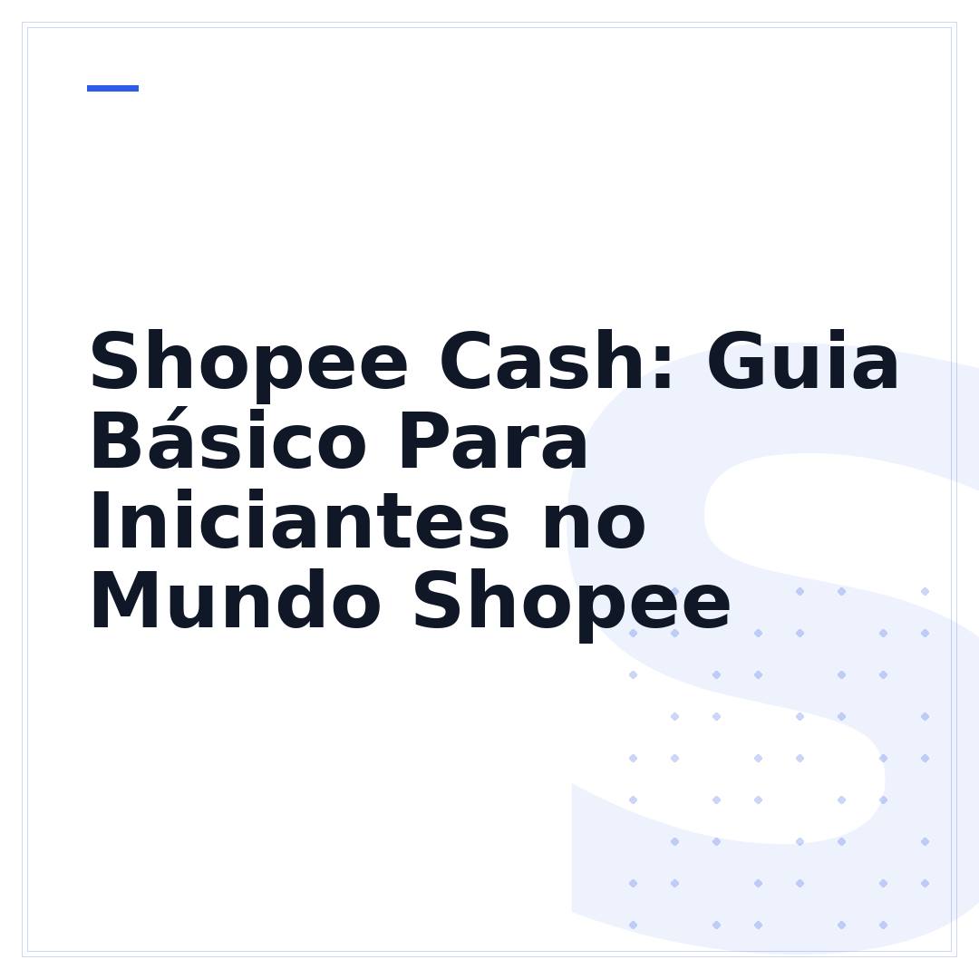 Shopee Cash: Guia Básico Para Iniciantes no Mundo Shopee