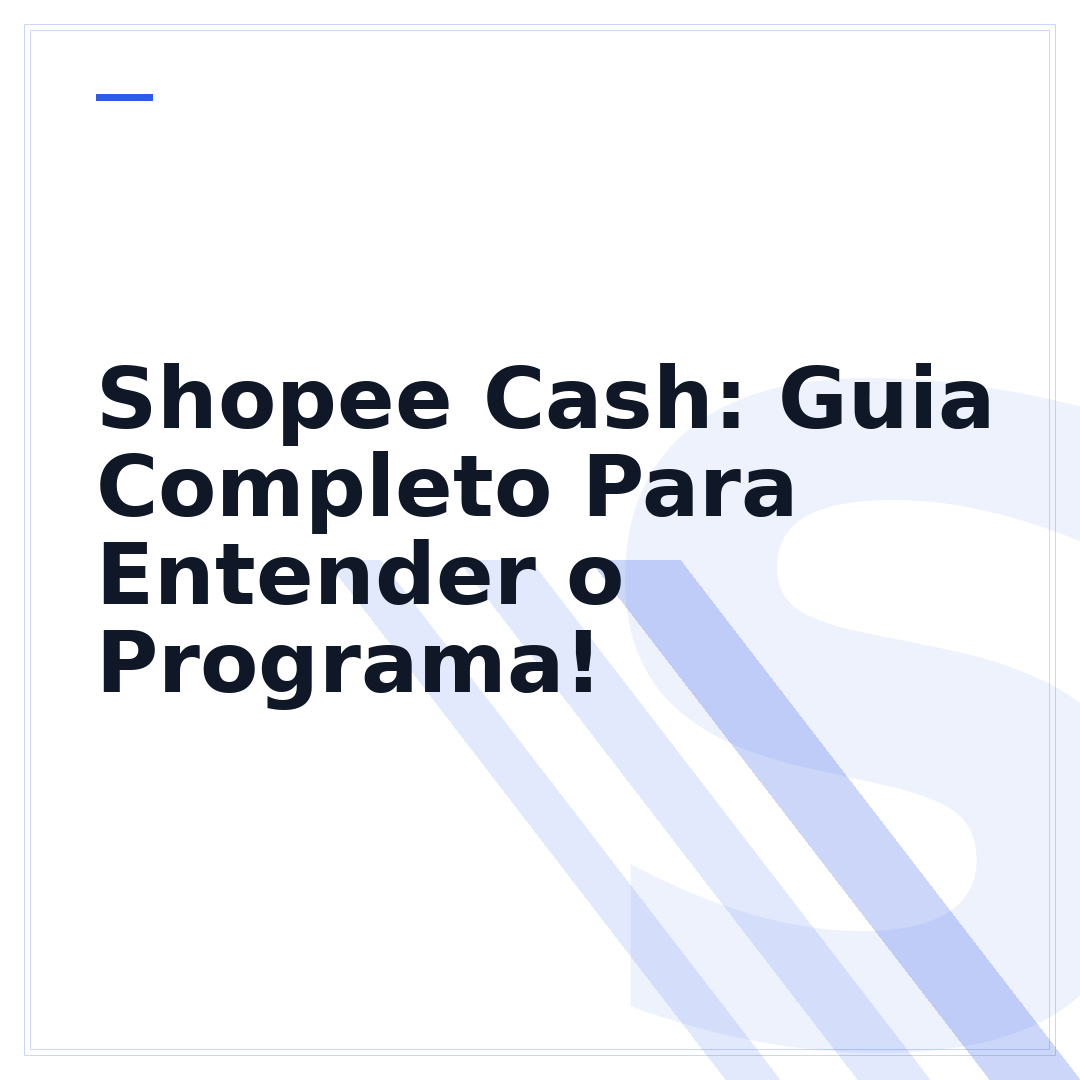 Shopee Cash: Guia Completo Para Entender o Programa!