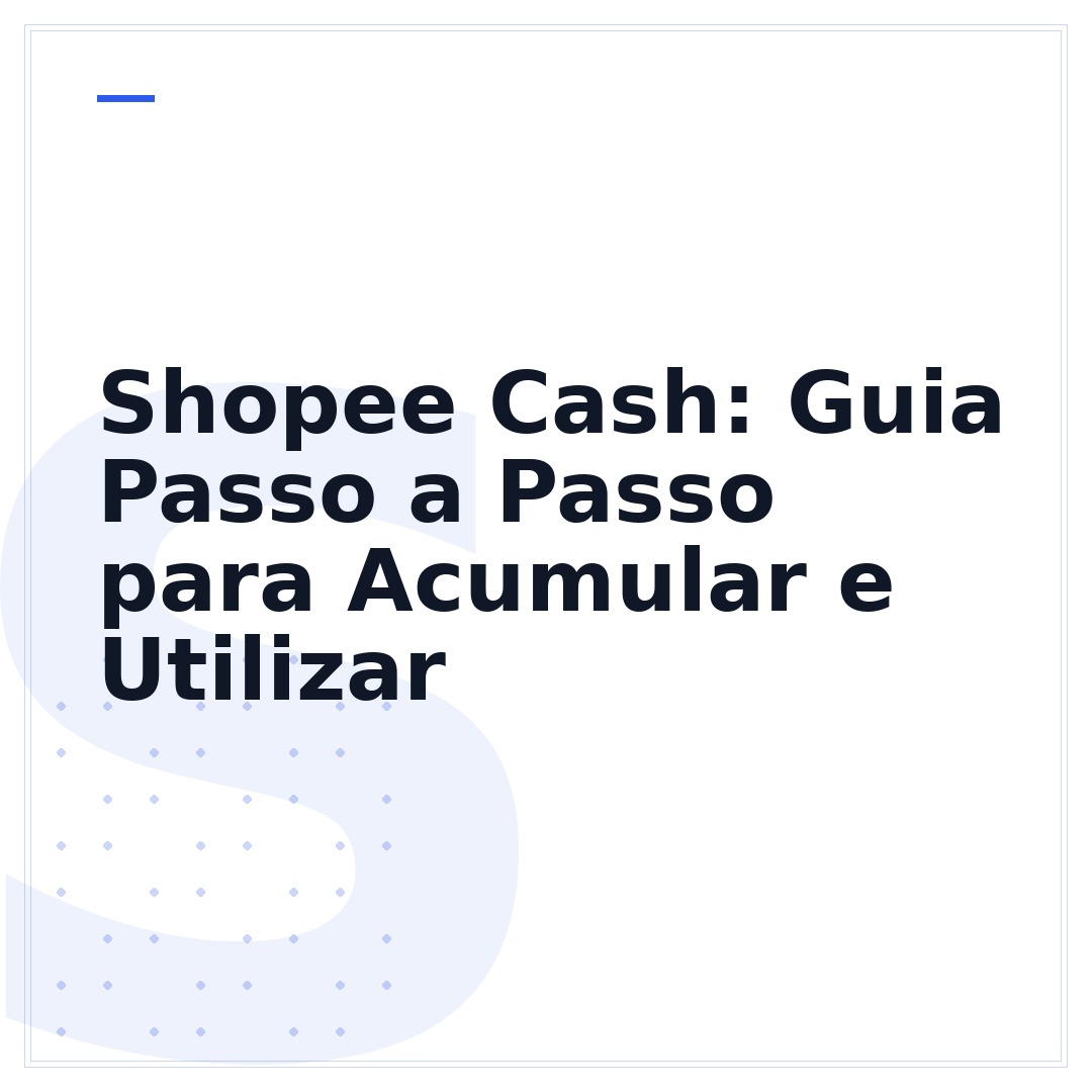 Shopee Cash: Guia Passo a Passo para Acumular e Utilizar