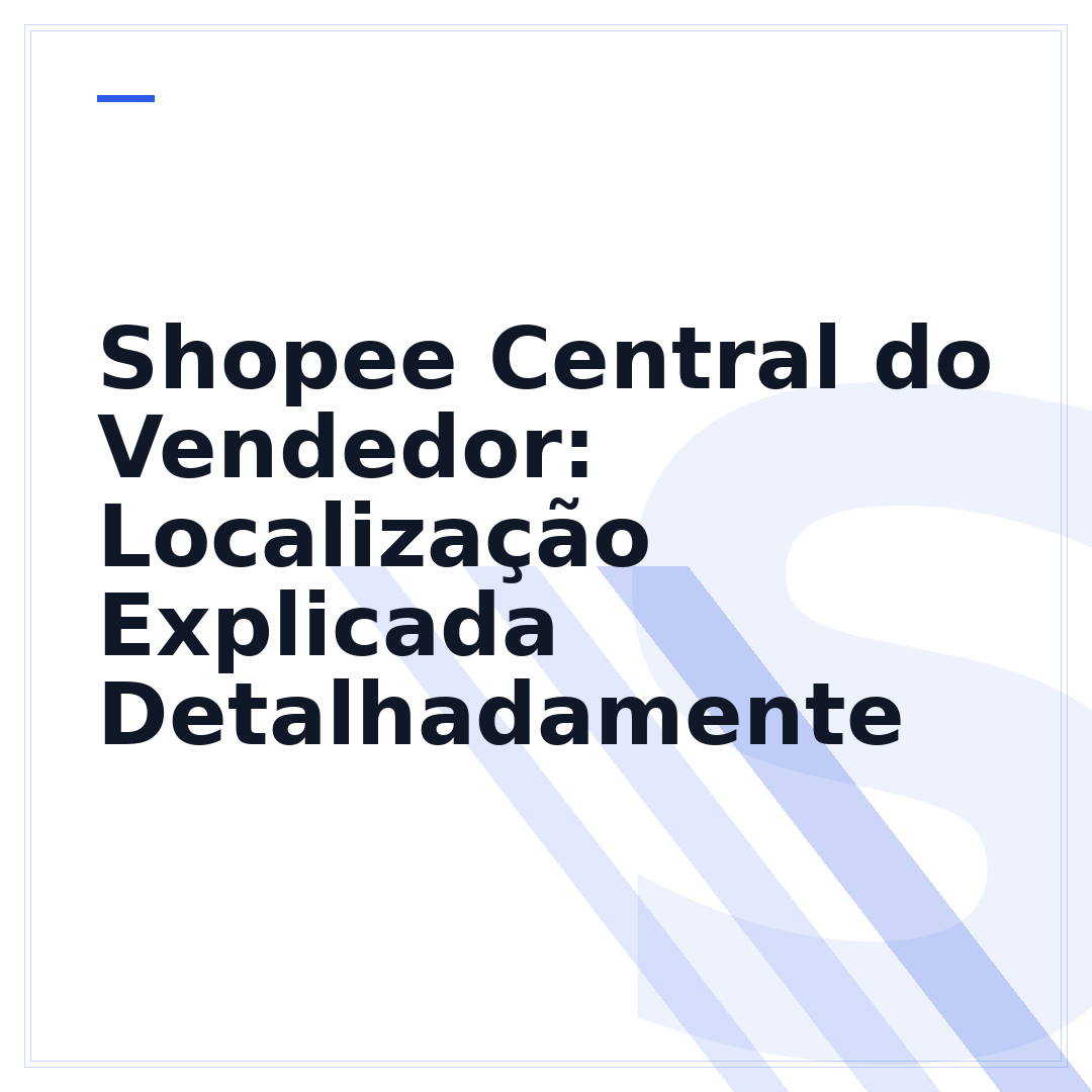 Shopee Central do Vendedor: Localização Explicada Detalhadamente