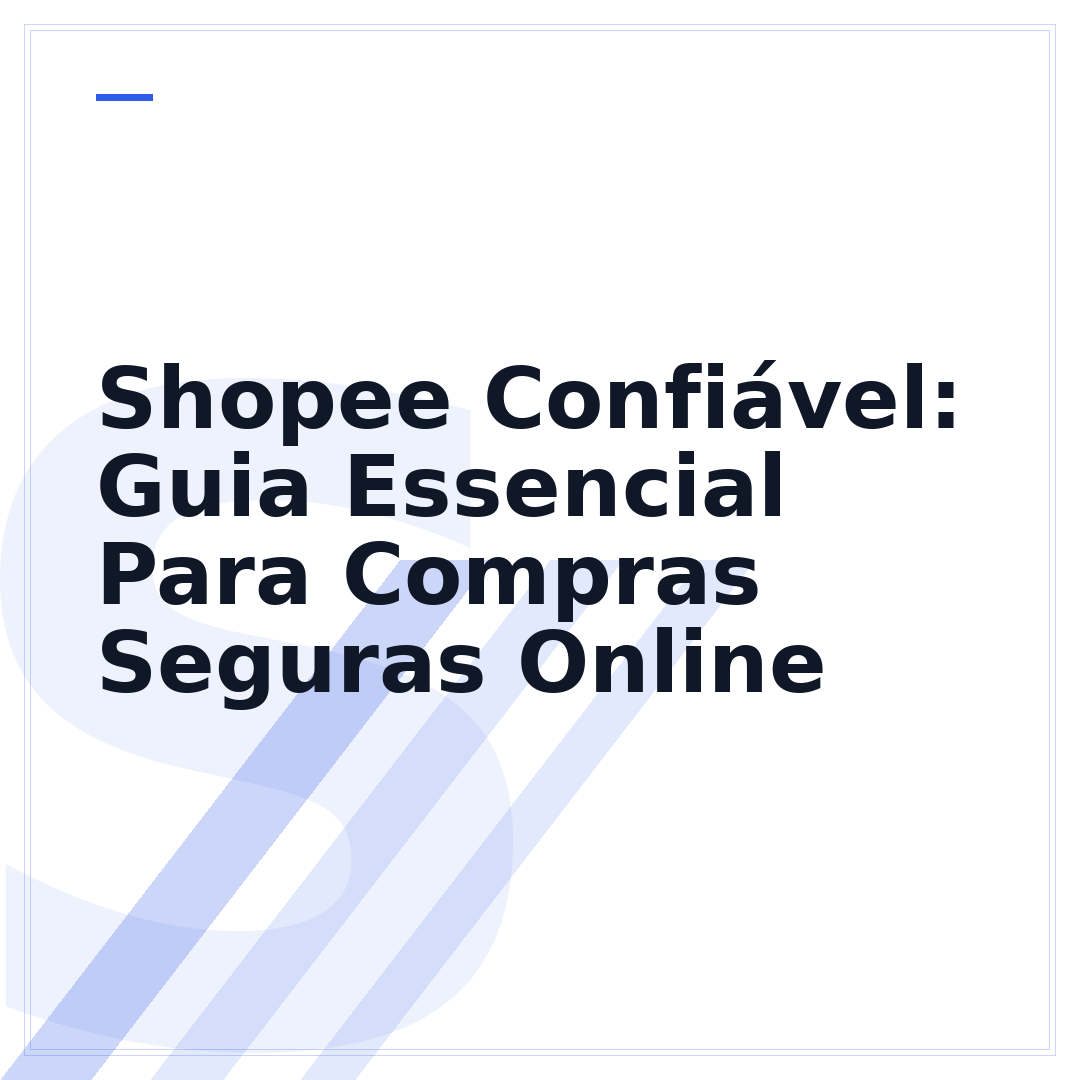 Shopee Confiável: Guia Essencial Para Compras Seguras Online