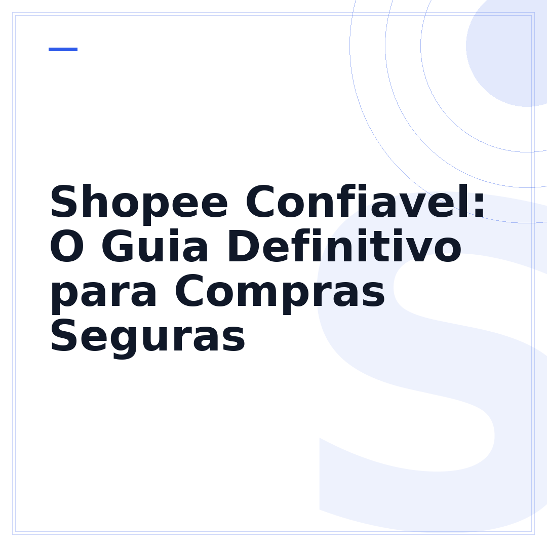 Shopee Confiavel: O Guia Definitivo para Compras Seguras