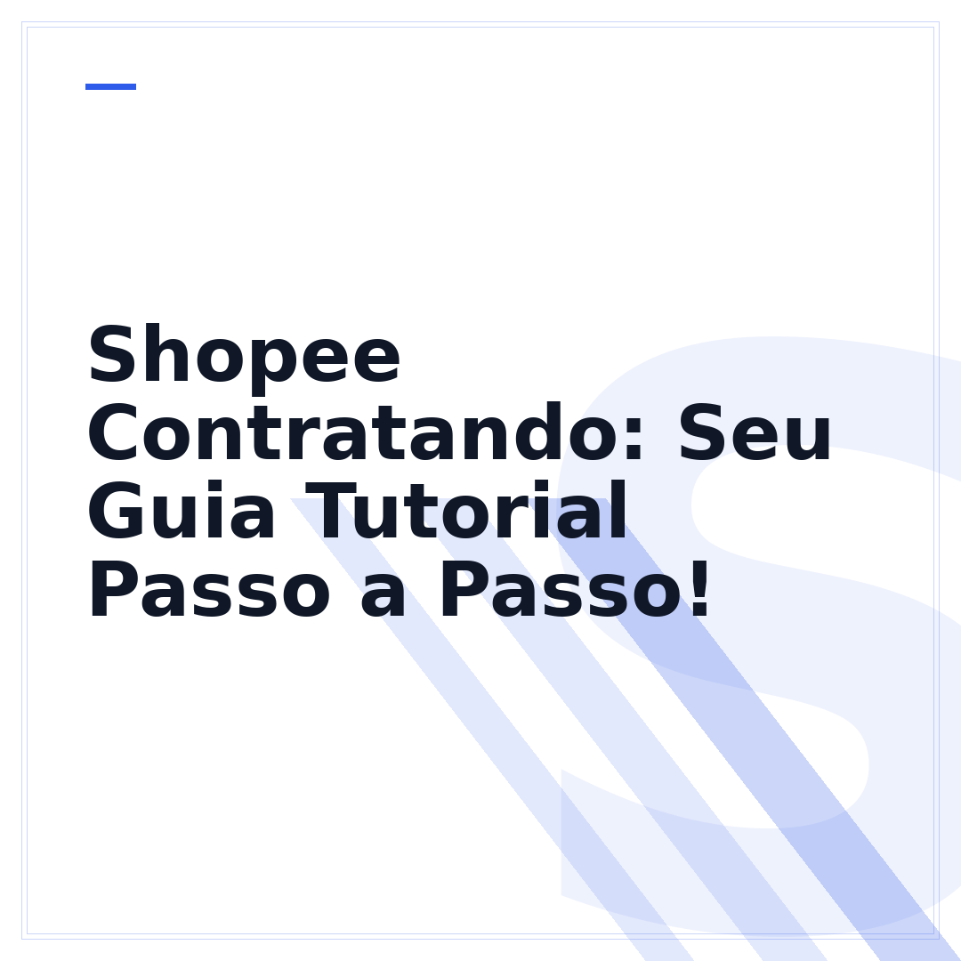 Shopee Contratando: Seu Guia Tutorial Passo a Passo!