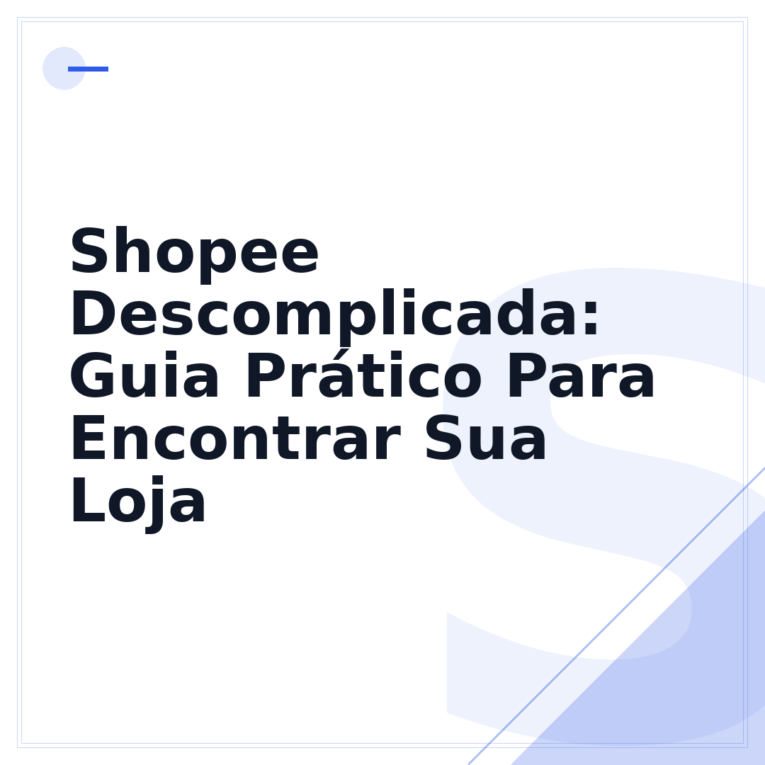 Shopee Descomplicada: Guia Prático Para Encontrar Sua Loja