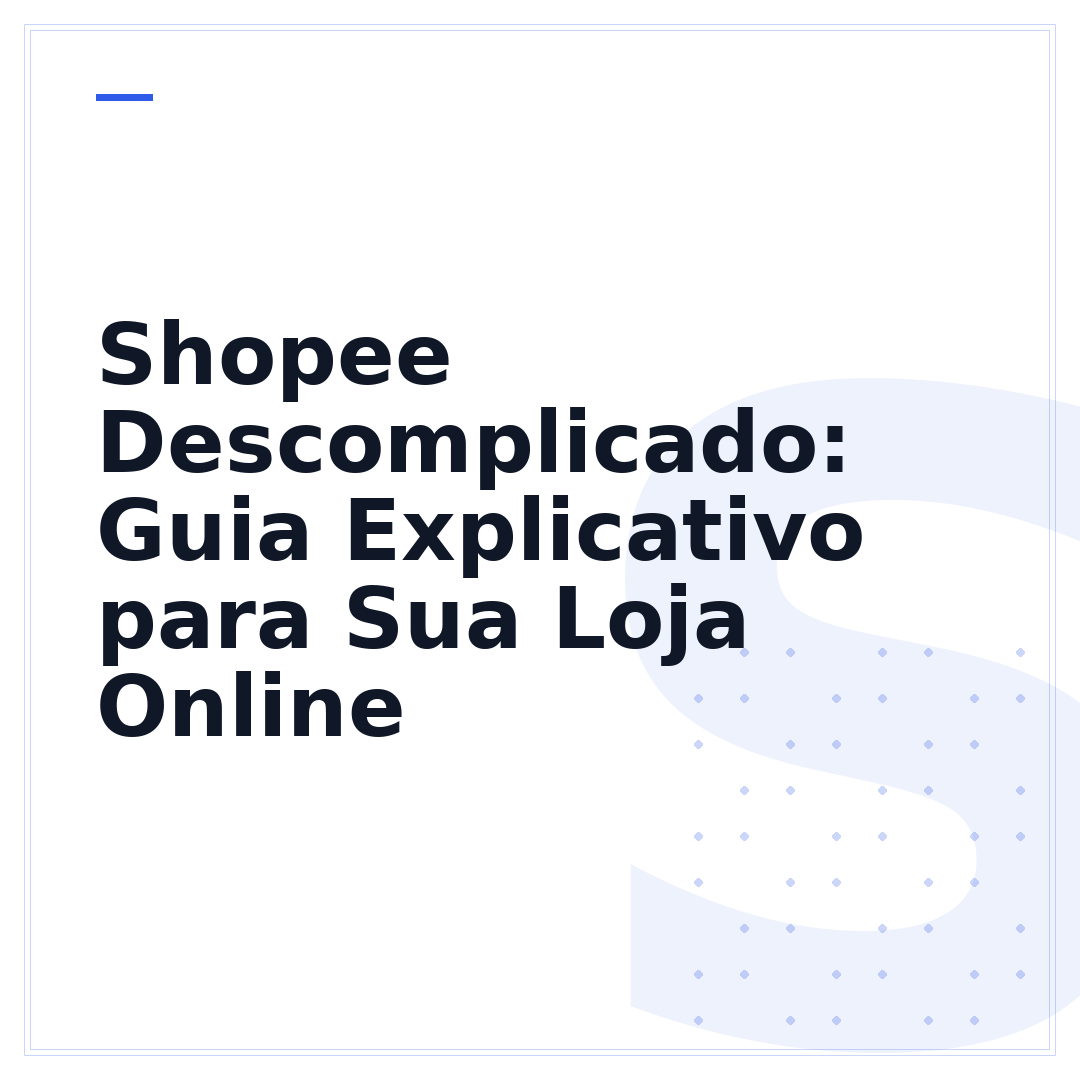 Shopee Descomplicado: Guia Explicativo para Sua Loja Online