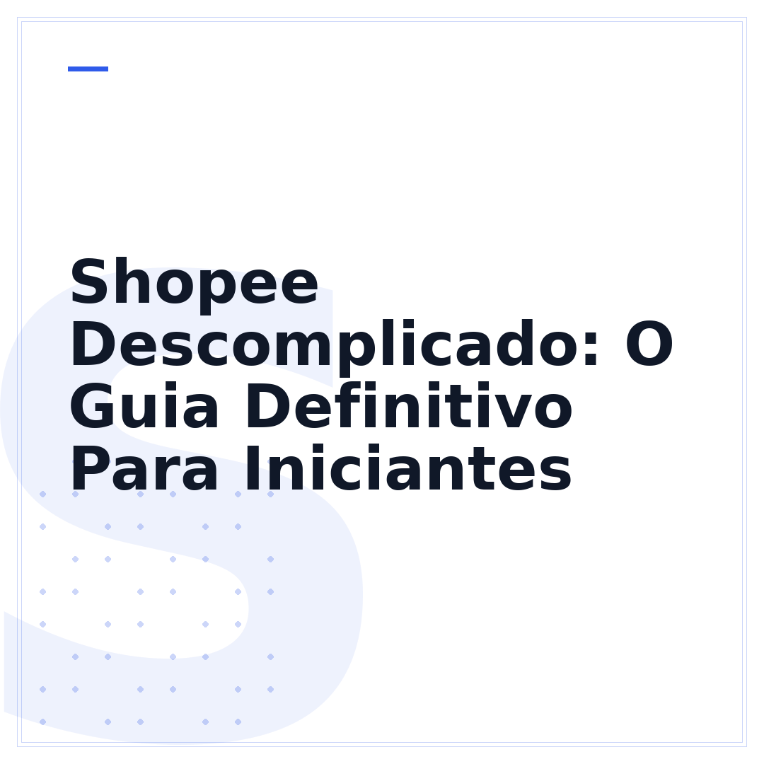 Shopee Descomplicado: O Guia Definitivo Para Iniciantes