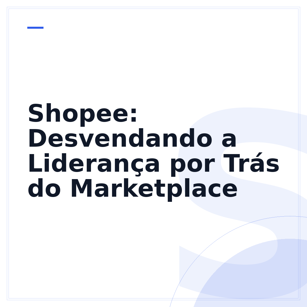 Shopee: Desvendando a Liderança por Trás do Marketplace