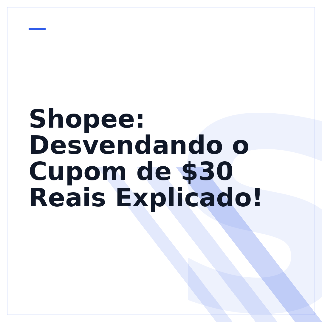 Shopee: Desvendando o Cupom de $30 Reais Explicado!