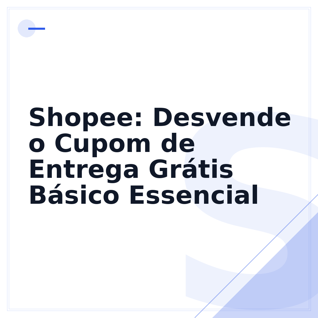 Shopee: Desvende o Cupom de Entrega Grátis Básico Essencial