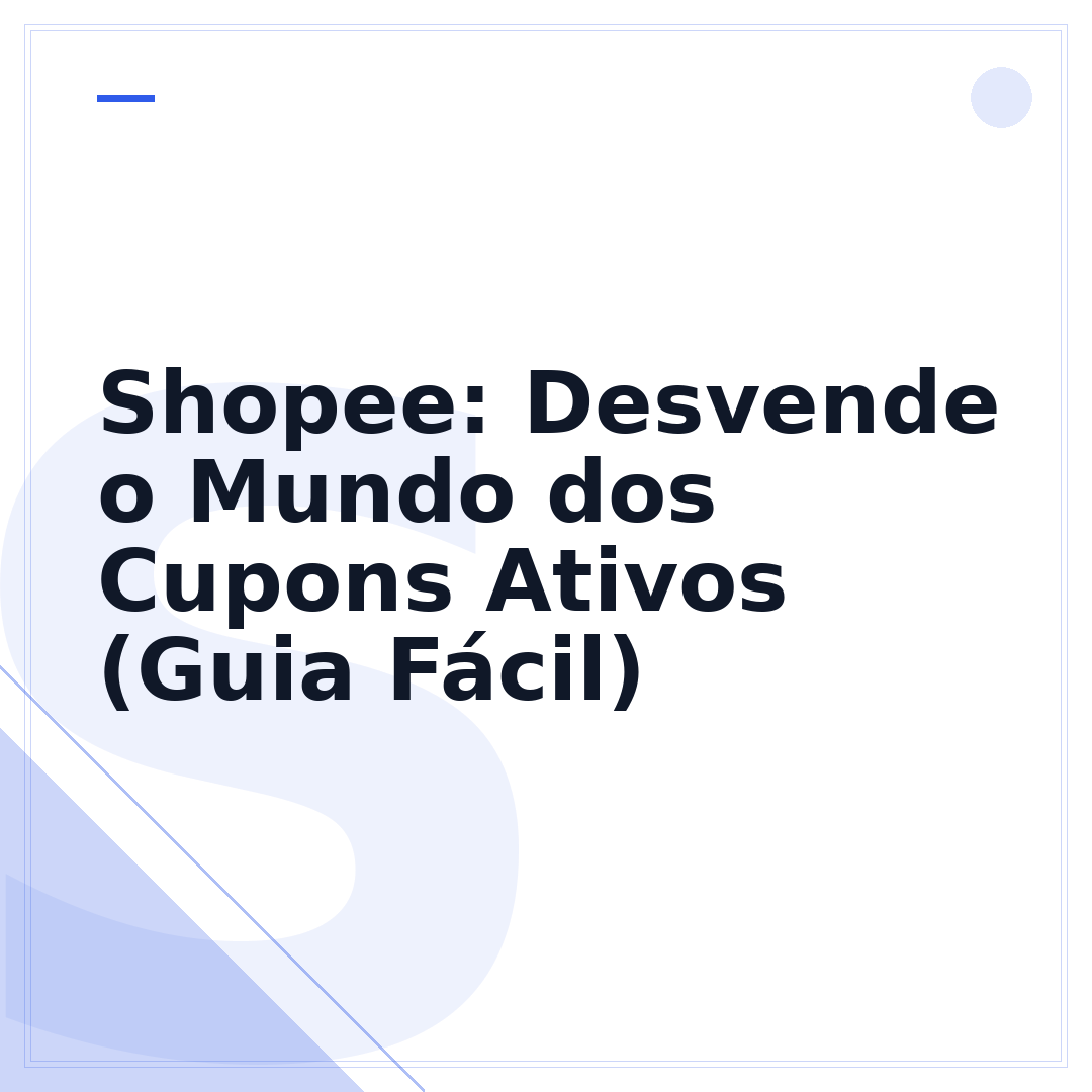 Shopee: Desvende o Mundo dos Cupons Ativos (Guia Fácil)