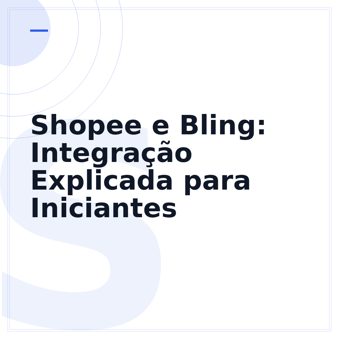 Shopee e Bling: Integração Explicada para Iniciantes