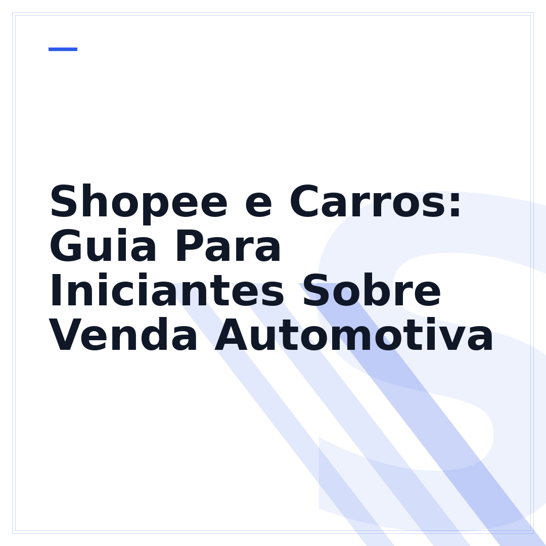 Shopee e Carros: Guia Para Iniciantes Sobre Venda Automotiva