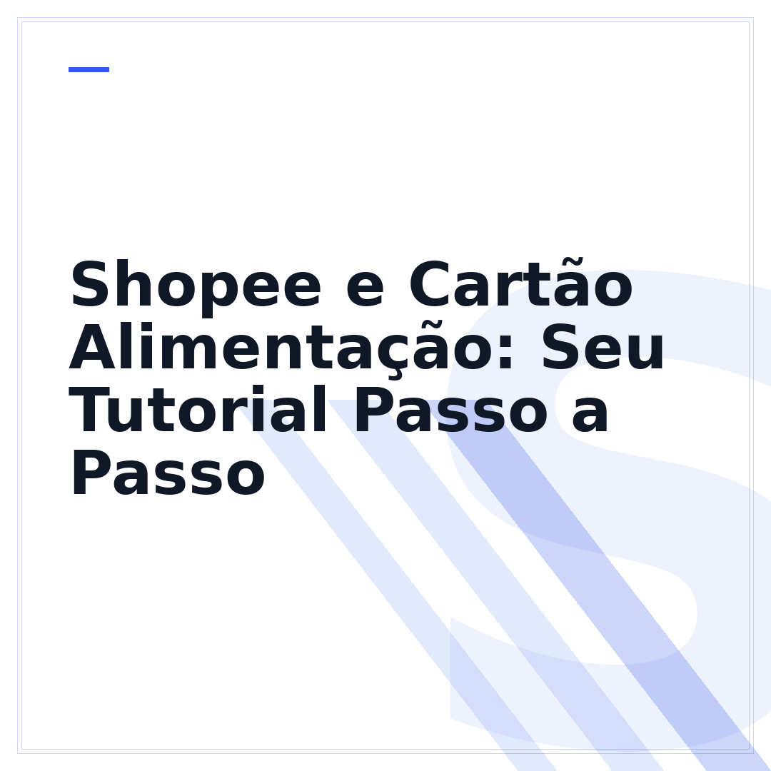 Shopee e Cartão Alimentação: Seu Tutorial Passo a Passo