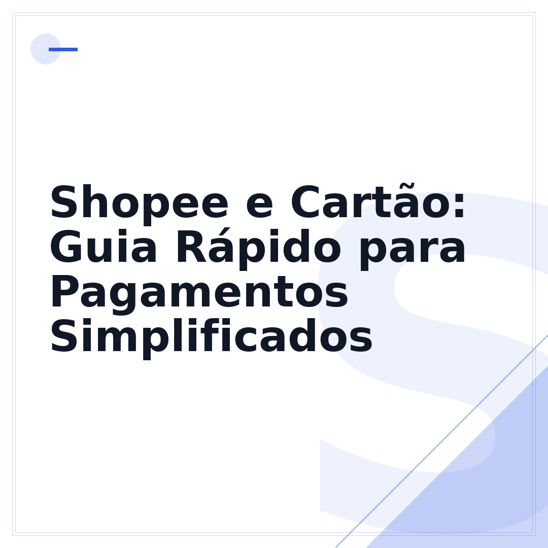 Shopee e Cartão: Guia Rápido para Pagamentos Simplificados