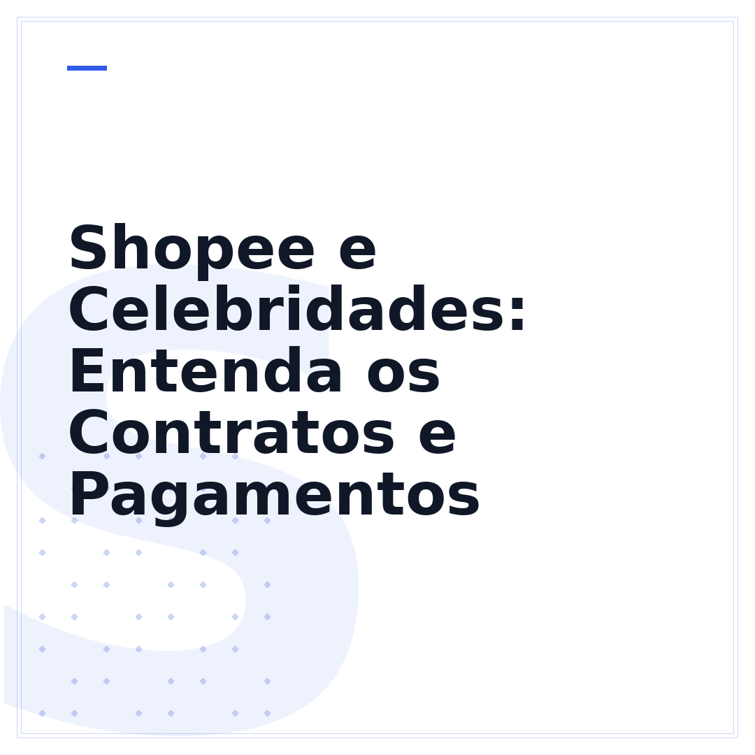 Shopee e Celebridades: Entenda os Contratos e Pagamentos