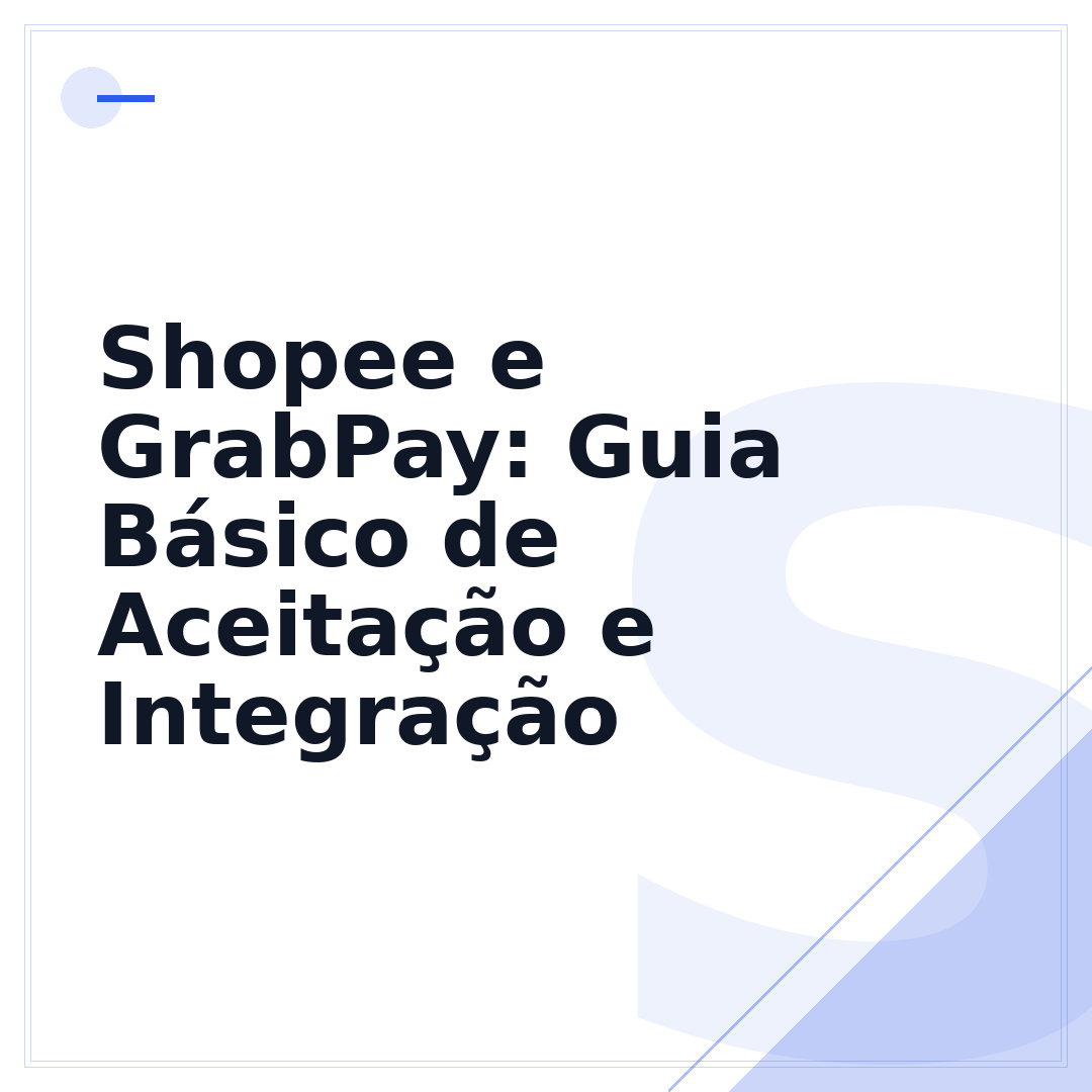 Shopee e GrabPay: Guia Básico de Aceitação e Integração