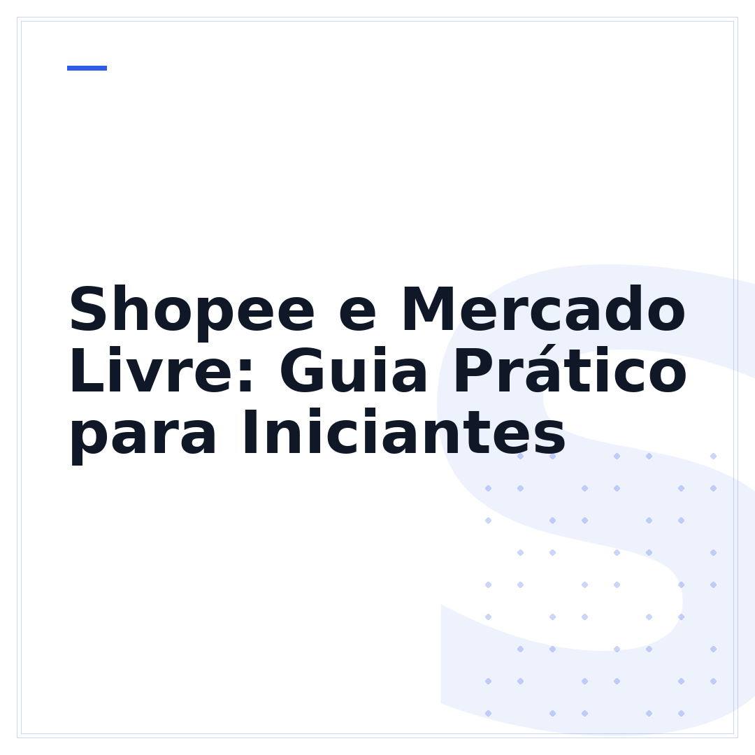 Shopee e Mercado Livre: Guia Prático para Iniciantes