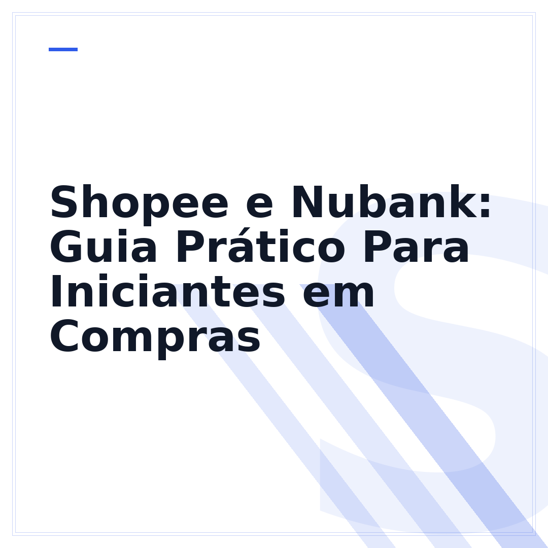 Shopee e Nubank: Guia Prático Para Iniciantes em Compras