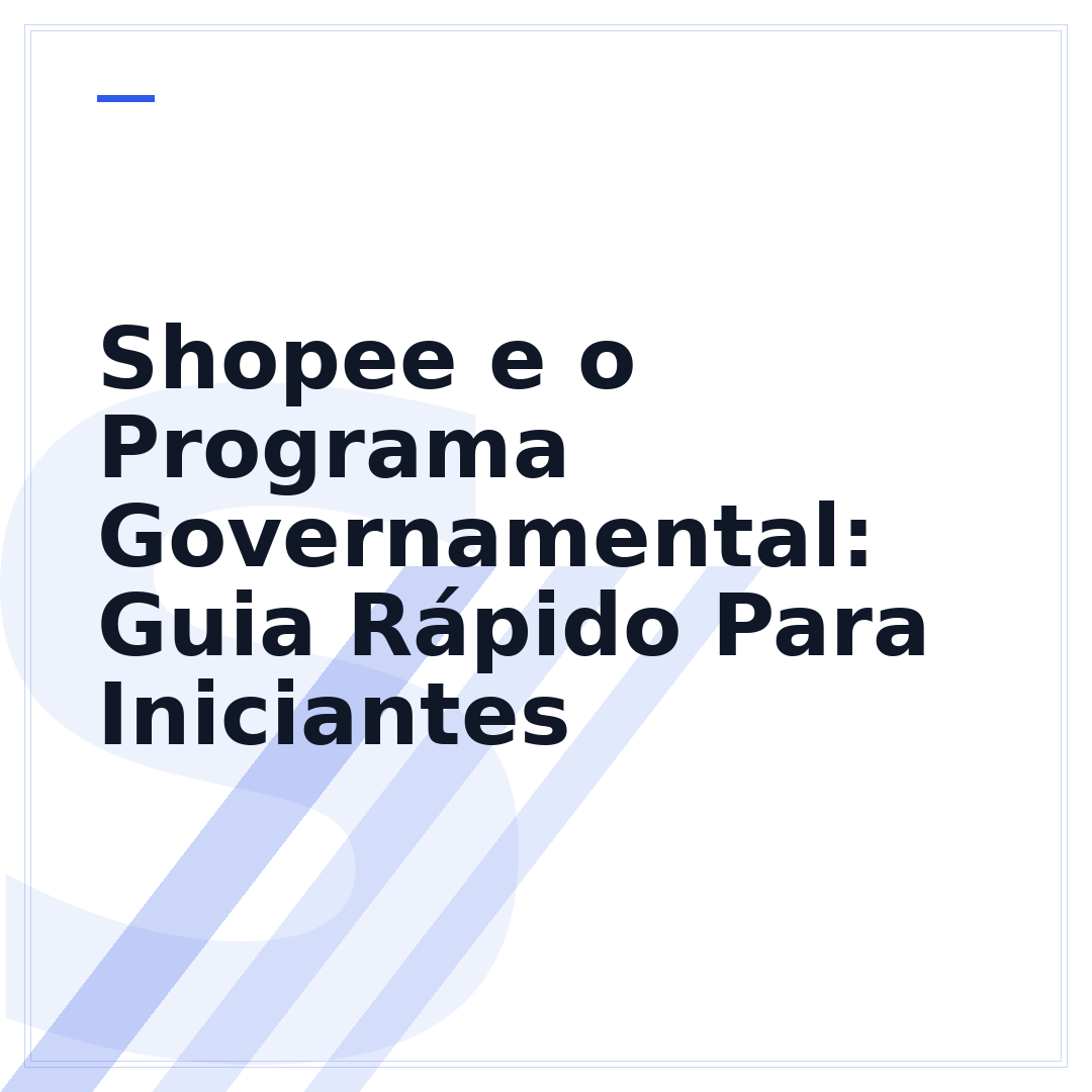 Shopee e o Programa Governamental: Guia Rápido Para Iniciantes
