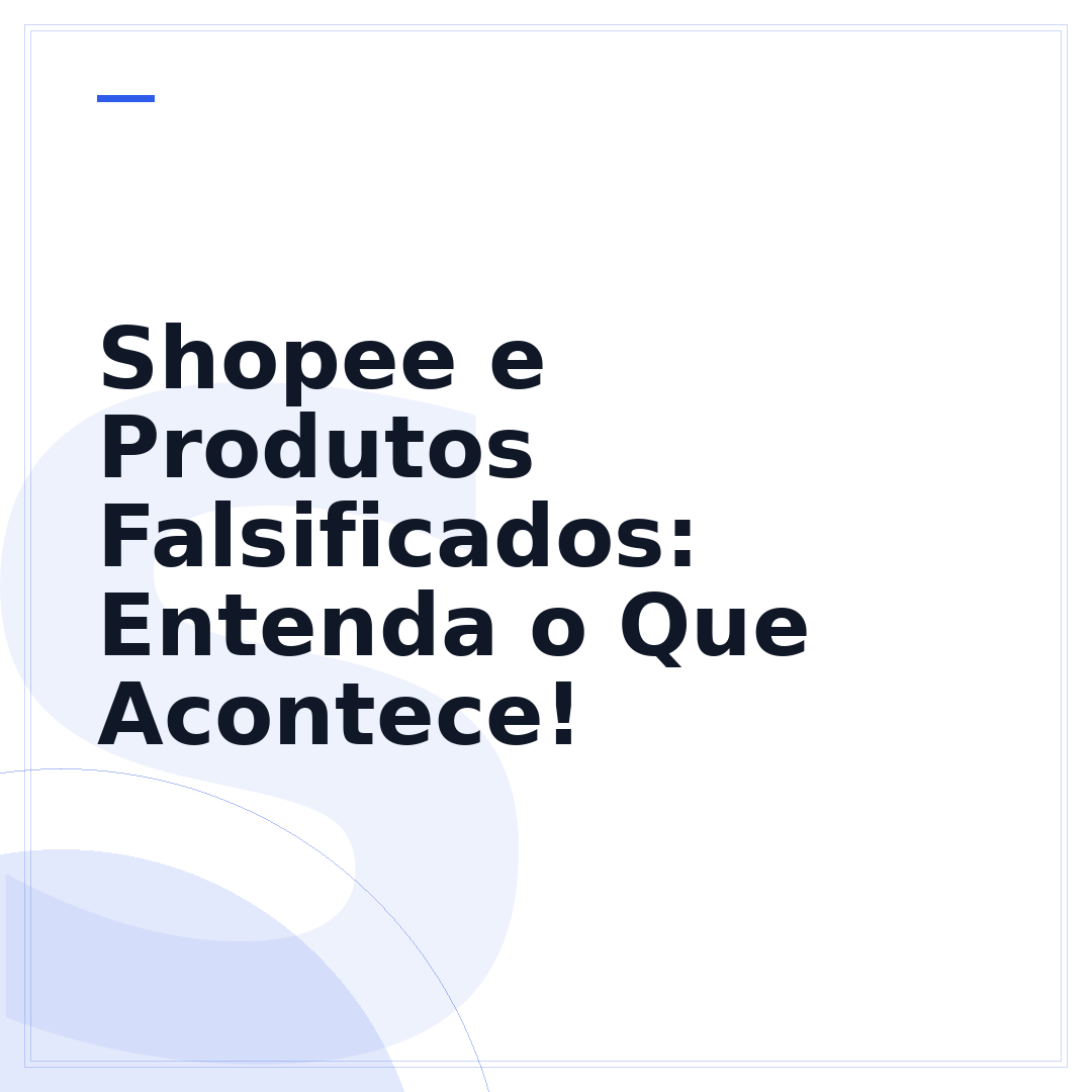 Shopee e Produtos Falsificados: Entenda o Que Acontece!