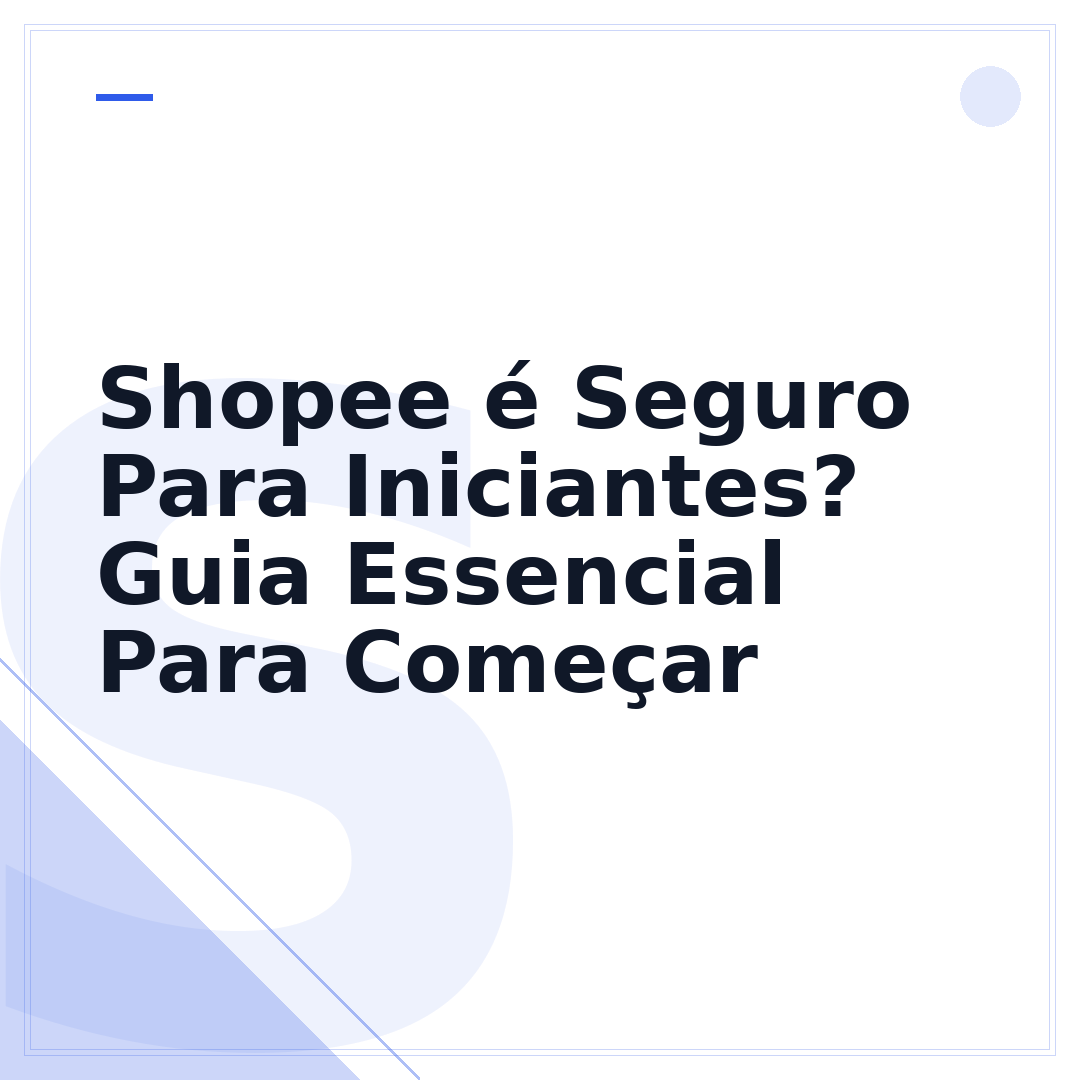 Shopee é Seguro Para Iniciantes? Guia Essencial Para Começar