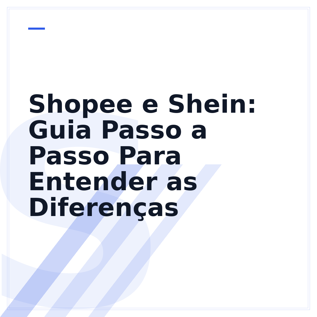 Shopee e Shein: Guia Passo a Passo Para Entender as Diferenças