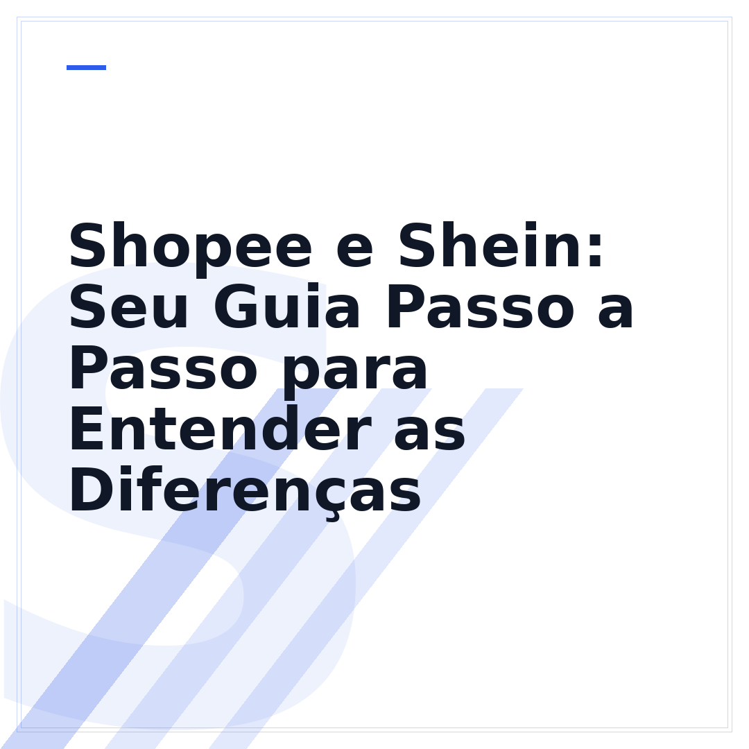 Shopee e Shein: Seu Guia Passo a Passo para Entender as Diferenças