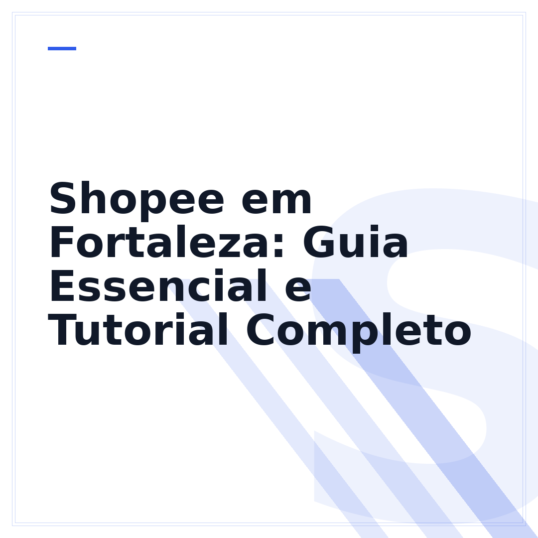 Shopee em Fortaleza: Guia Essencial e Tutorial Completo
