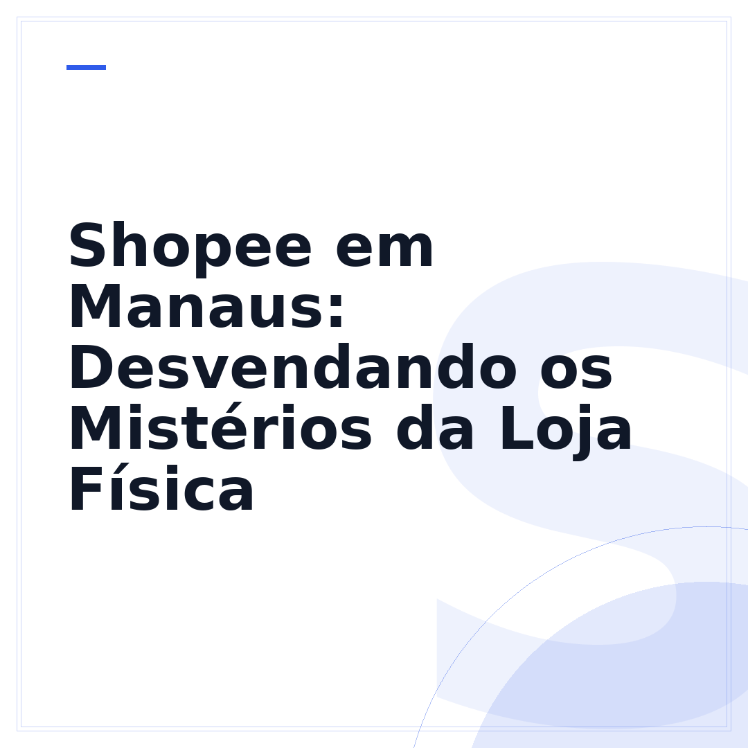 Shopee em Manaus: Desvendando os Mistérios da Loja Física