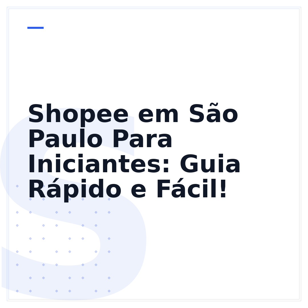 Shopee em São Paulo Para Iniciantes: Guia Rápido e Fácil!