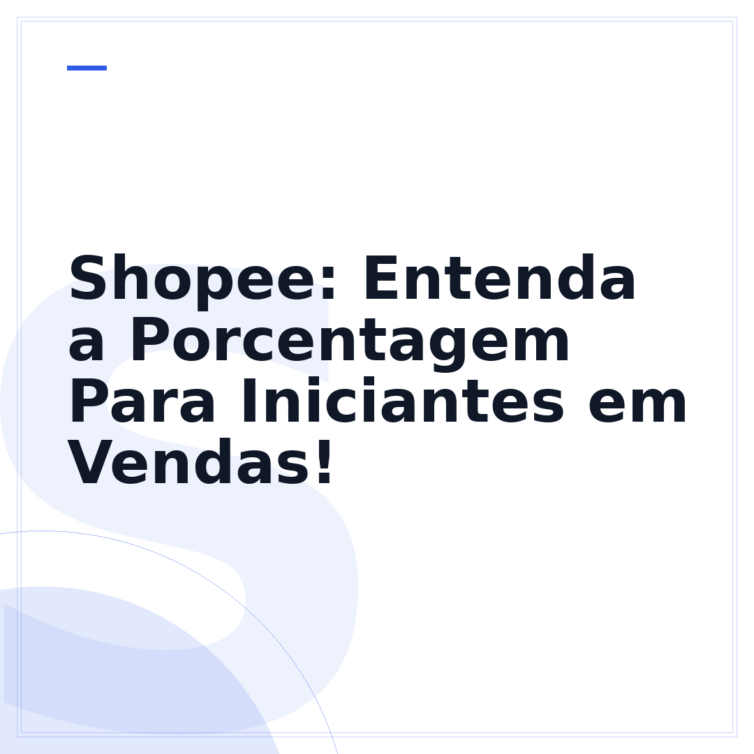 Shopee: Entenda a Porcentagem Para Iniciantes em Vendas!