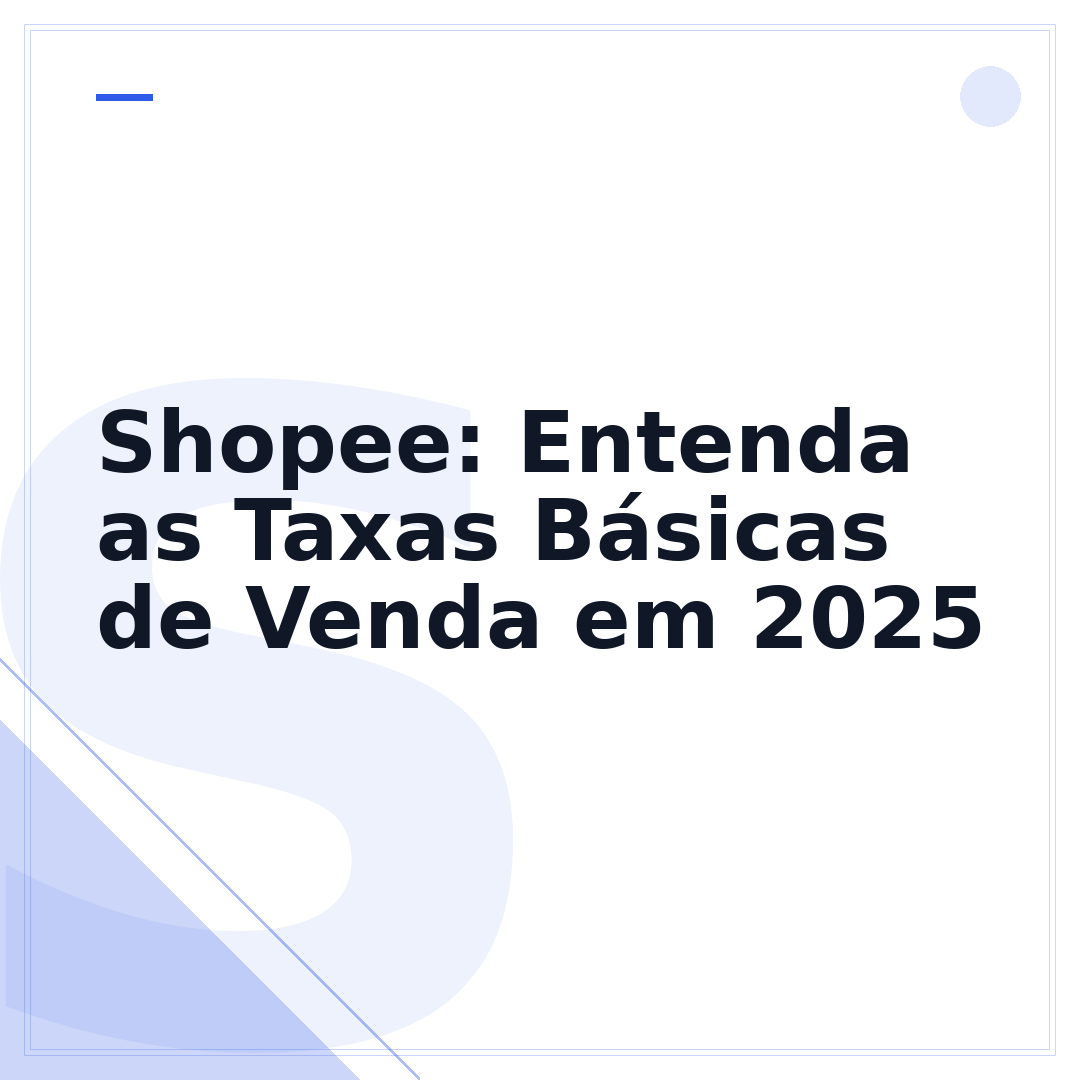 Shopee: Entenda as Taxas Básicas de Venda em 2025
