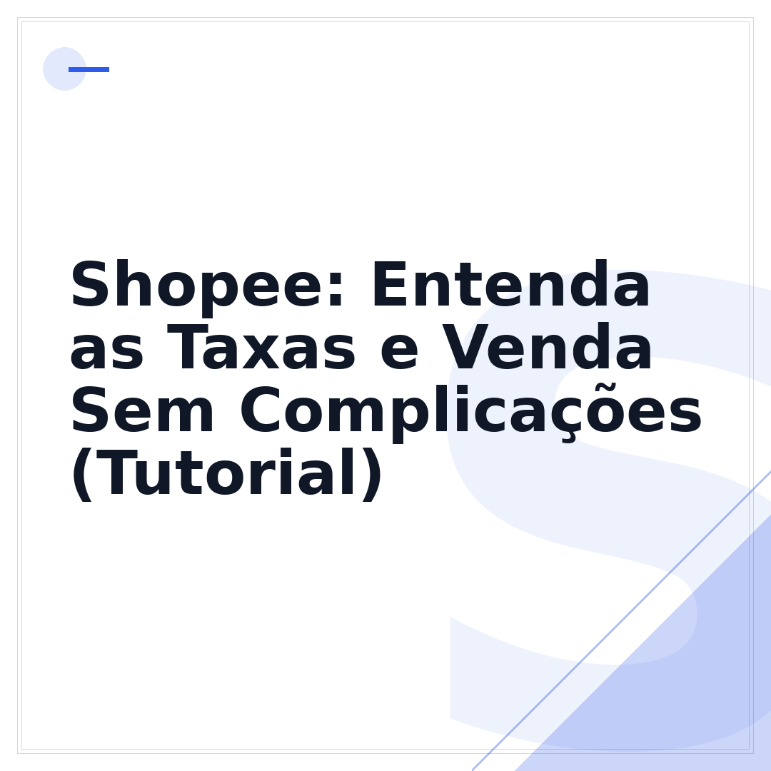 Shopee: Entenda as Taxas e Venda Sem Complicações (Tutorial)