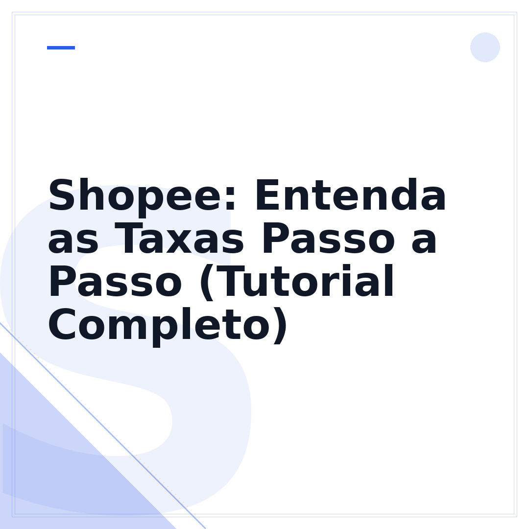 Shopee: Entenda as Taxas Passo a Passo (Tutorial Completo)