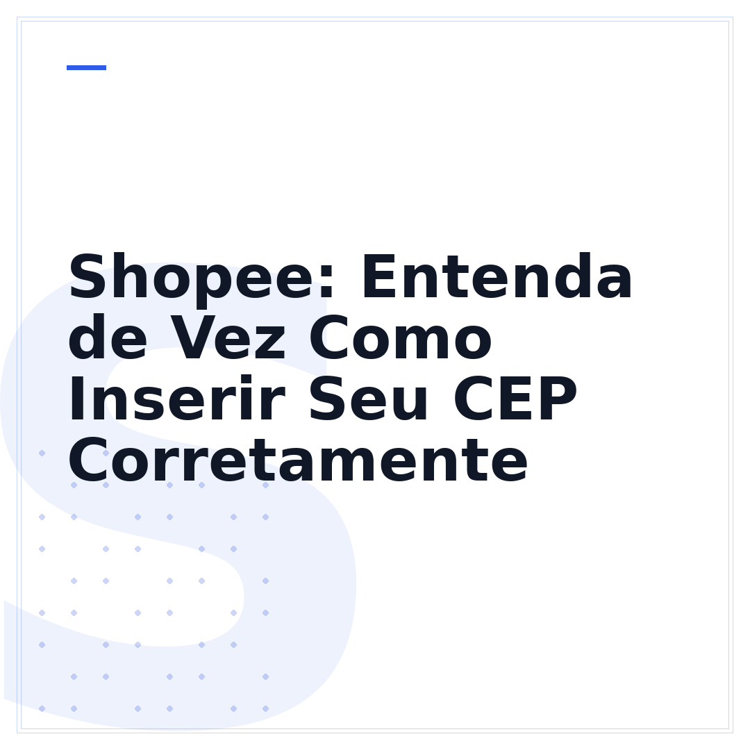 Shopee: Entenda de Vez Como Inserir Seu CEP Corretamente