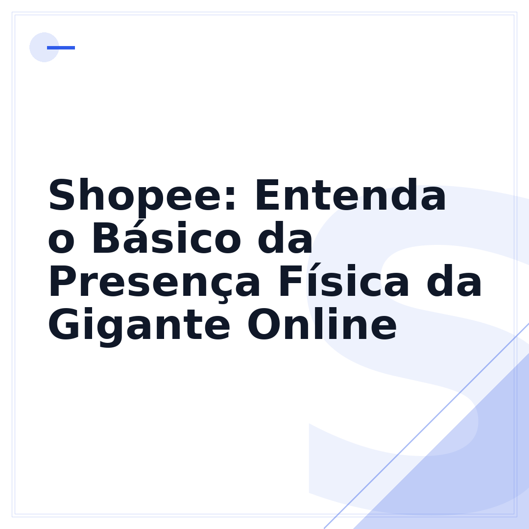 Shopee: Entenda o Básico da Presença Física da Gigante Online