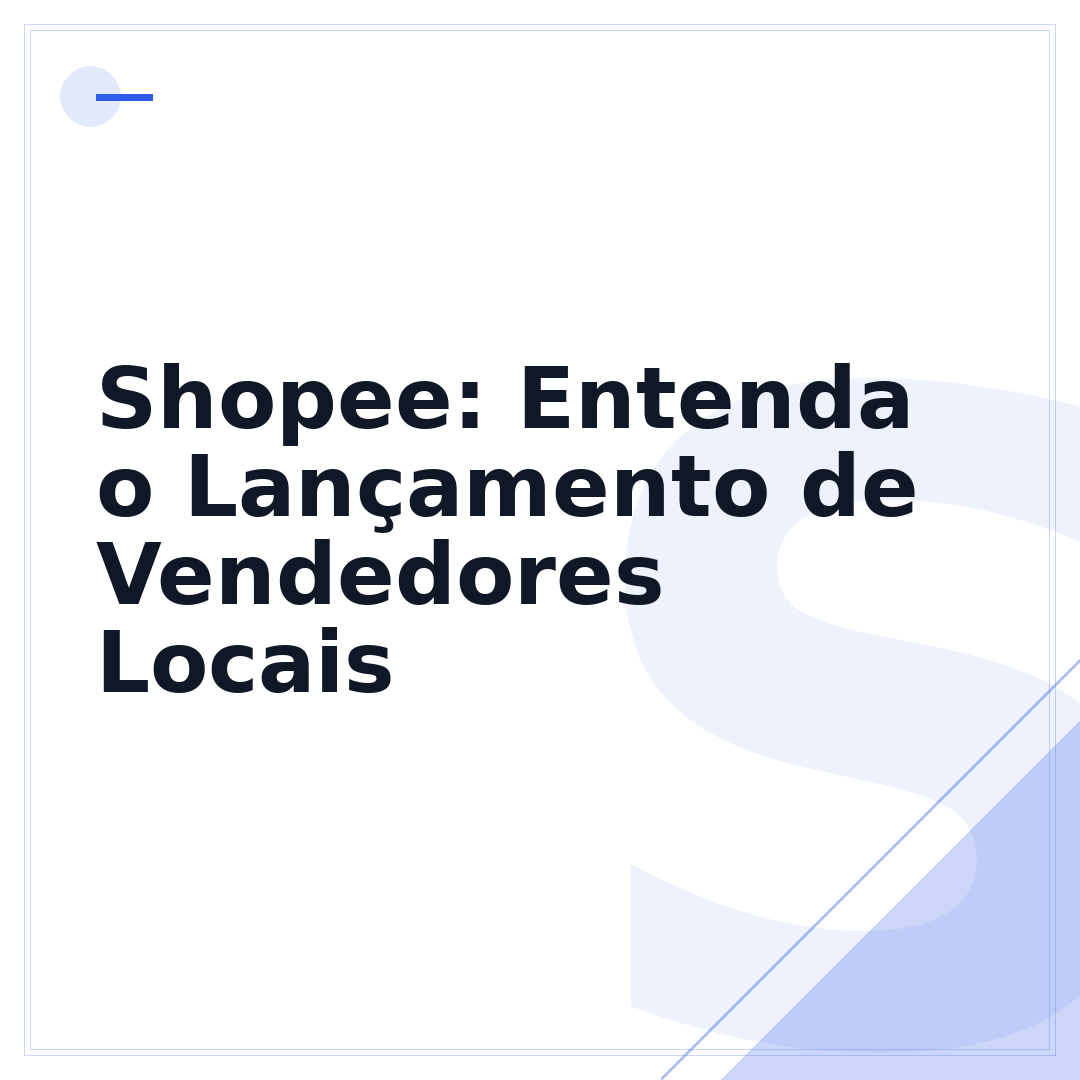 Shopee: Entenda o Lançamento de Vendedores Locais