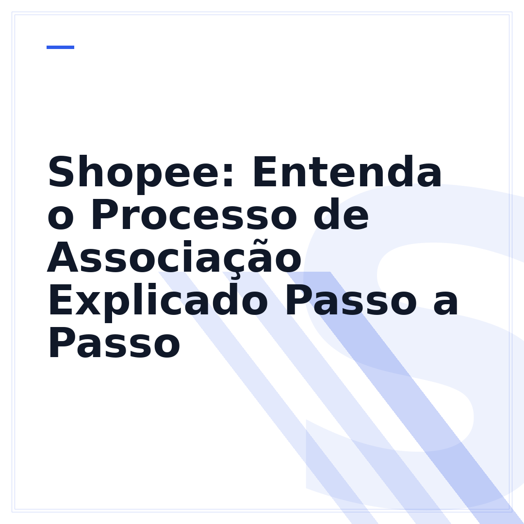 Shopee: Entenda o Processo de Associação Explicado Passo a Passo