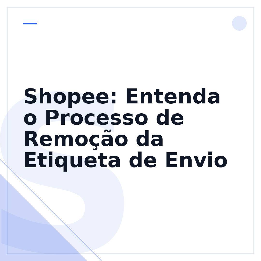 Shopee: Entenda o Processo de Remoção da Etiqueta de Envio
