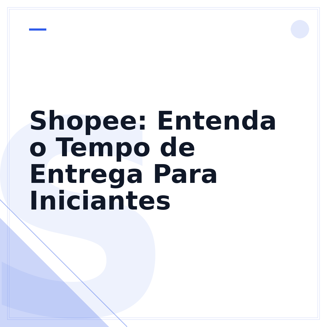Shopee: Entenda o Tempo de Entrega Para Iniciantes