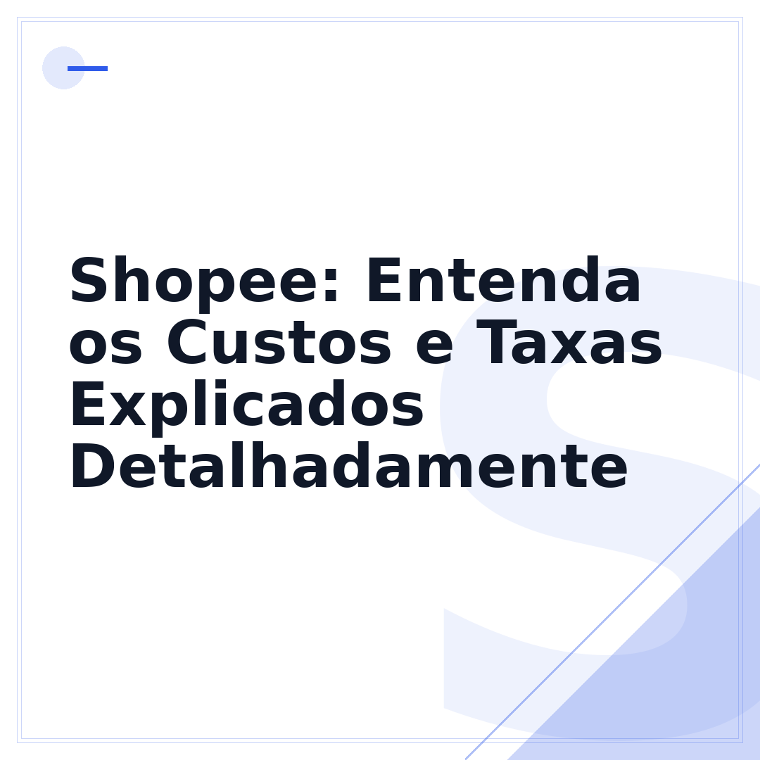 Shopee: Entenda os Custos e Taxas Explicados Detalhadamente