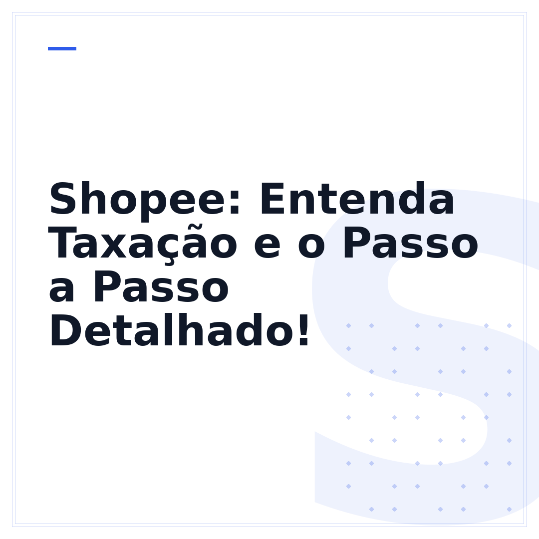 Shopee: Entenda Taxação e o Passo a Passo Detalhado!