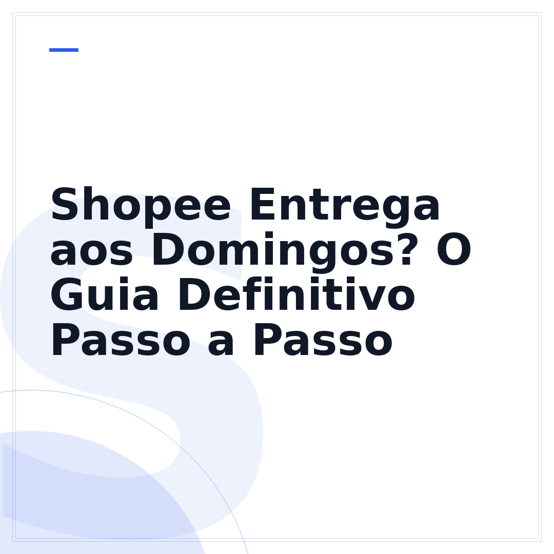 Shopee Entrega aos Domingos? O Guia Definitivo Passo a Passo