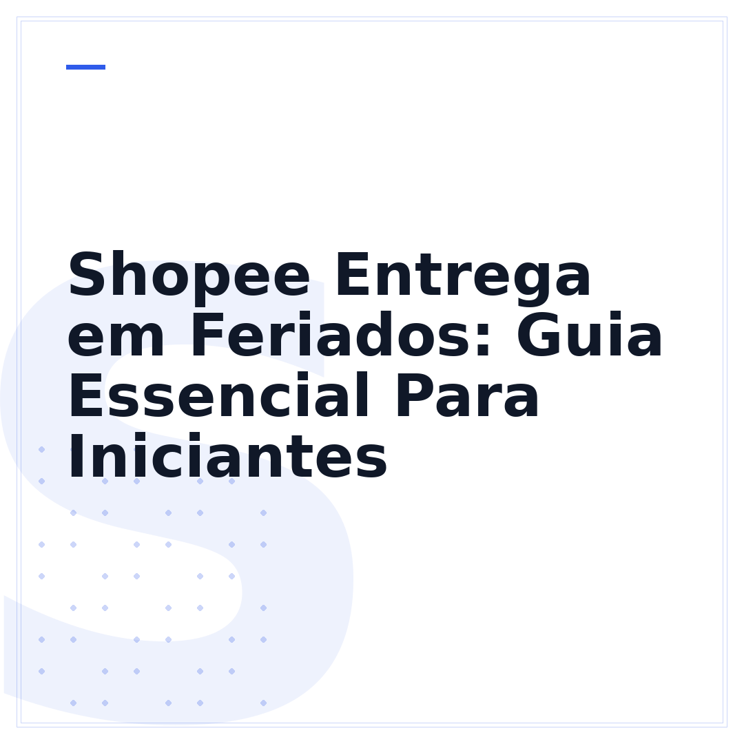 Shopee Entrega em Feriados: Guia Essencial Para Iniciantes