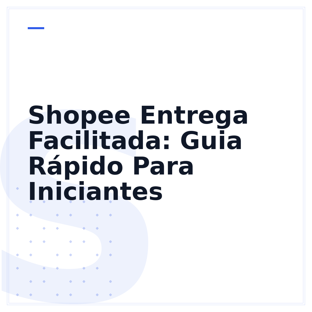 Shopee Entrega Facilitada: Guia Rápido Para Iniciantes
