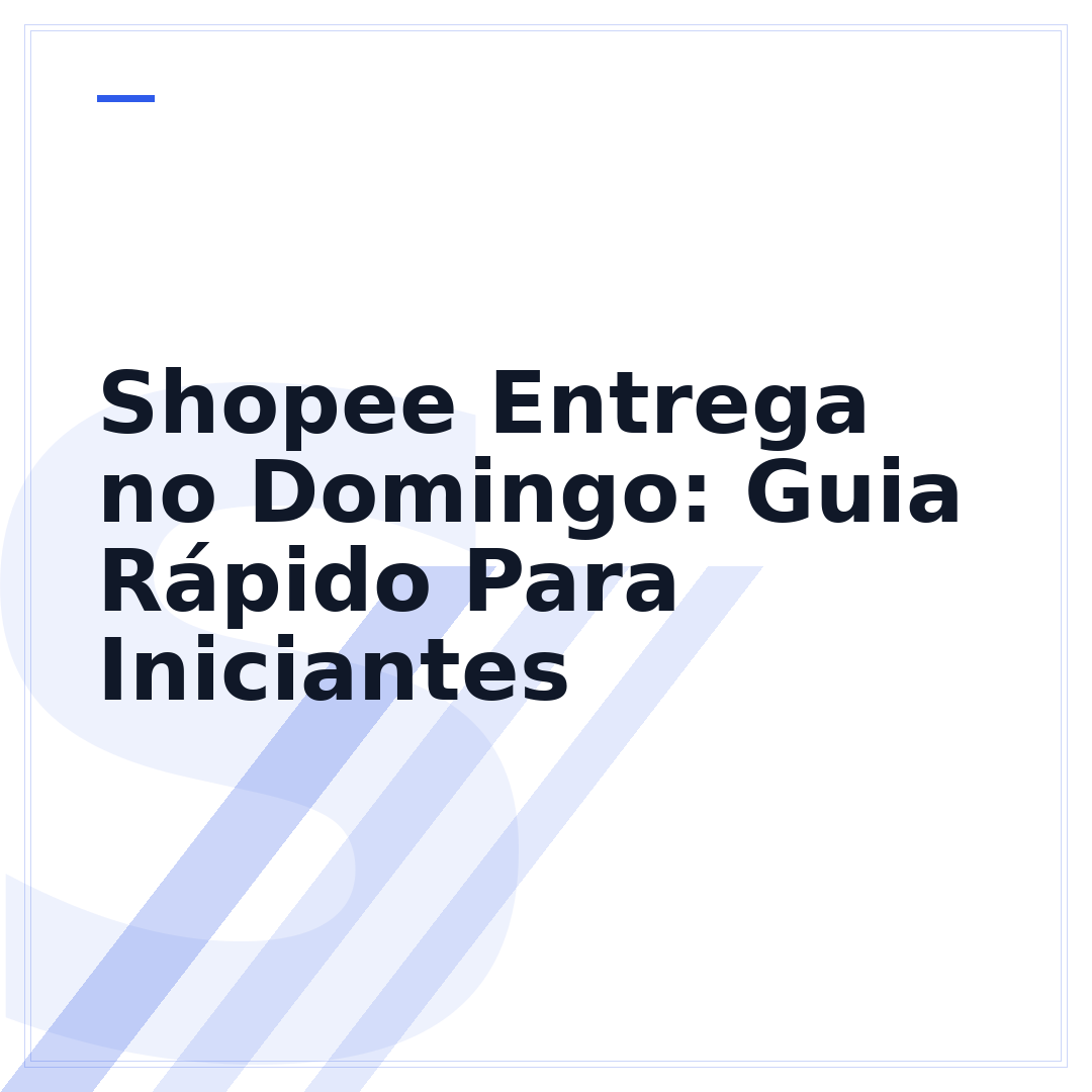 Shopee Entrega no Domingo: Guia Rápido Para Iniciantes