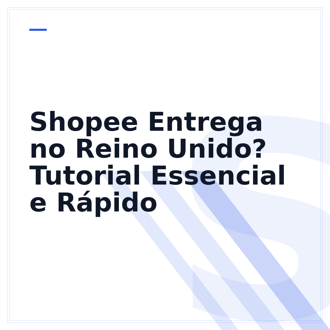 Shopee Entrega no Reino Unido? Tutorial Essencial e Rápido